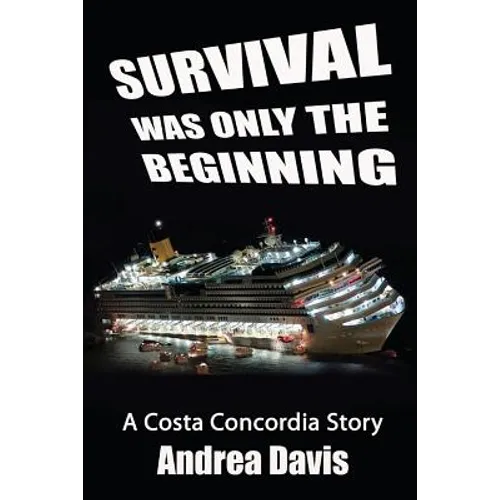 Survival Was Only The Beginning: A Costa Concordia Story