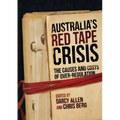 Australia's Red Tape Crisis: The Causes and Costs of Over-regulation