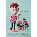 The Devil Made Me Do It: Short Stories