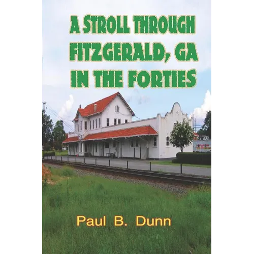 A Stroll Through Fitzgerald, GA, In The Forties