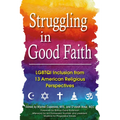 Struggling in Good Faith: LGBTQI Inclusion from 13 American Religious Perspectives