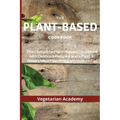 The Plant-Based Diet Cookbook: The Complete Plant-Based CookBook with Delicious Recipes and a Fast 3-Weeks Meal Plan Program to Burn Fat