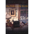 She Took to the Woods: A Biography and Selected Writings of Louise Dickinson Rich
