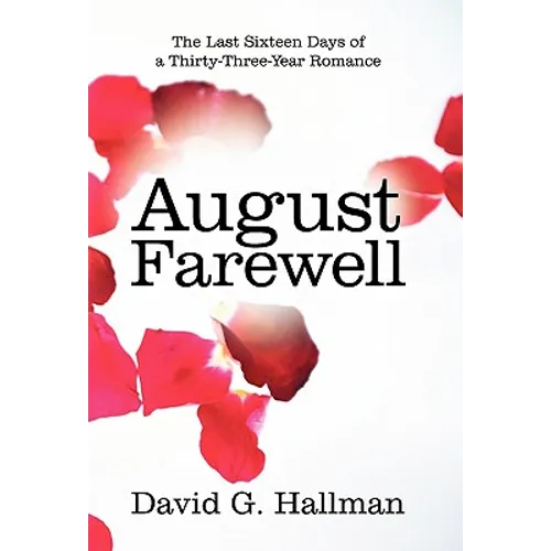 August Farewell: The Last Sixteen Days of a Thirty-Three-Year Romance