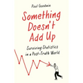 Something Doesn't Add Up: Surviving Statistics in a Number-Mad World