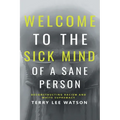 Welcome to the Sick Mind of a Sane Person: Deconstructing Racism and White Supremacy