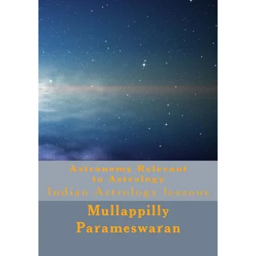 Astronomy Relevant to Astrology: Indian Astrology lessons