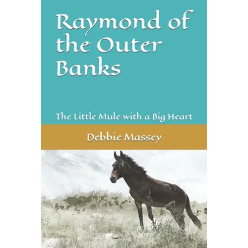 Raymond of the Outer Banks: The Little Mule with a Big Heart
