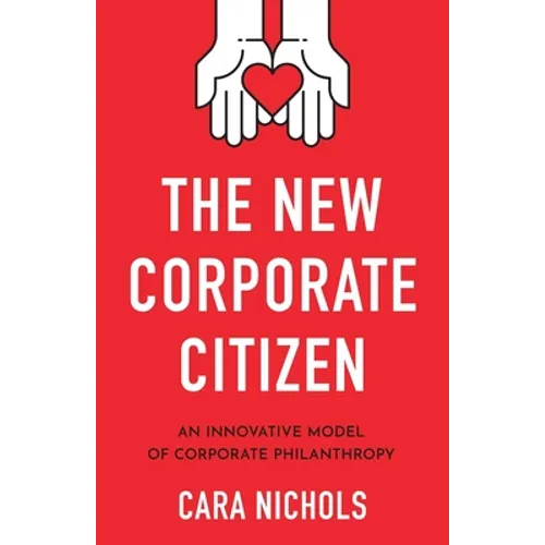 The New Corporate Citizen: An Innovative Model of Corporate Philanthropy