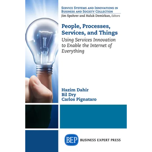 People, Processes, Services, and Things: Using Services Innovation to Enable the Internet of Everything