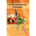 Role of Dietary Fibers and Nutraceuticals in Preventing Diseases