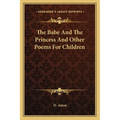 The Babe And The Princess And Other Poems For Children