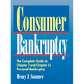 Consumer Bankruptcy: The Complete Guide to Chapter 7 and Chapter 13 Personal Bankruptcy