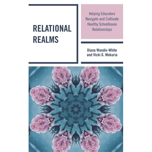 Relational Realms: Helping Educators Navigate and Cultivate Healthy Schoolhouse Relationships