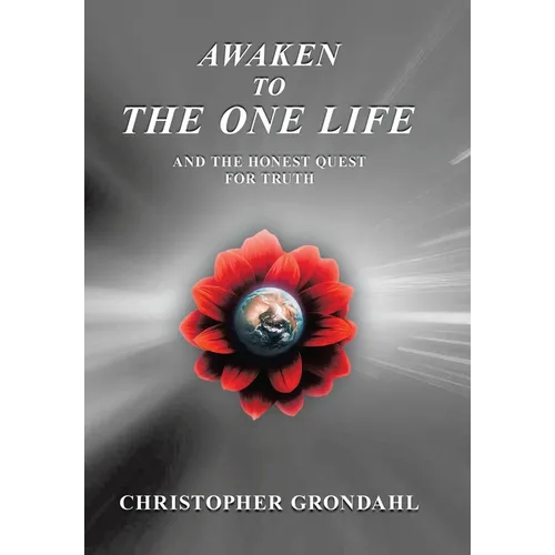 Awaken to the One Life and the Honest Quest for Truth