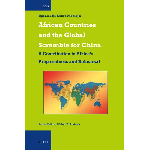 African Countries and the Global Scramble for China: A Contribution to Africa's Preparedness and Rehearsal