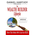 The Wealth Builder Lifestyle: How The Other 99% Can Get Rich, An Uncommon Guide Anyone Can Use to Build Wealth and Live a Recession Ready Life