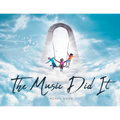 The Music Did It