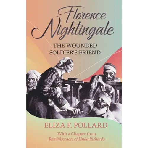 Florence Nightingale - The Wounded Soldier's Friend