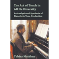 The Act of Touch in All Its Diversity - An Analysis and Synthesis of Pianoforte Tone-Production