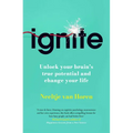 Ignite: Unlock Your Brain's Potential with the Science of Habits, Focus, and Emotional Resilience