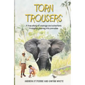Torn Trousers: A True Story of Courage and Adventure: How A Couple Sacrificed Everything To Escape to Paradise
