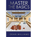Master the Basics: 8 Key Principles to Growing a Successful Business