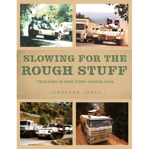 Slowing for the Rough Stuff: Trucking in War-Torn Yugoslavia