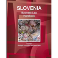 Slovenia Business Law Handbook Volume 1 Strategic Information and Basic Laws