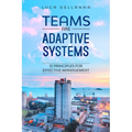 Teams Are Adaptive Systems: 12 Principles For Effective Management