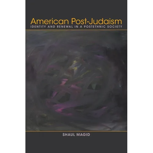 American Post-Judaism: Identity and Renewal in a Postethnic Society