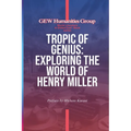 Tropic Of Genius: Exploring The World Of Henry Miller