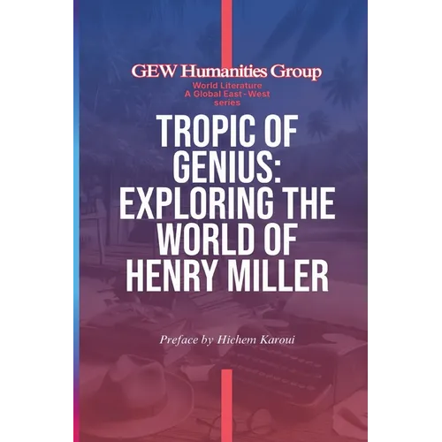 Tropic Of Genius: Exploring The World Of Henry Miller