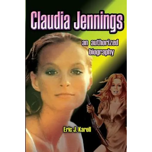 Claudia Jennings An Authorized Biography