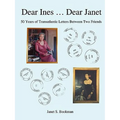 Dear Ines ... Dear Janet: 50 Years of Transatlantic Letters Between Two Friends