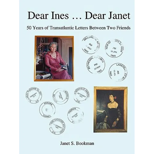 Dear Ines ... Dear Janet: 50 Years of Transatlantic Letters Between Two Friends