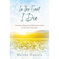 In The Event I Die: Instruction Manual and Information Guide In The Event I Pass Away
