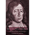 Milton's Peculiar Grace: Self-Representation and Authority