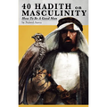 40 Hadith on Masculinity: How to be a Good Man