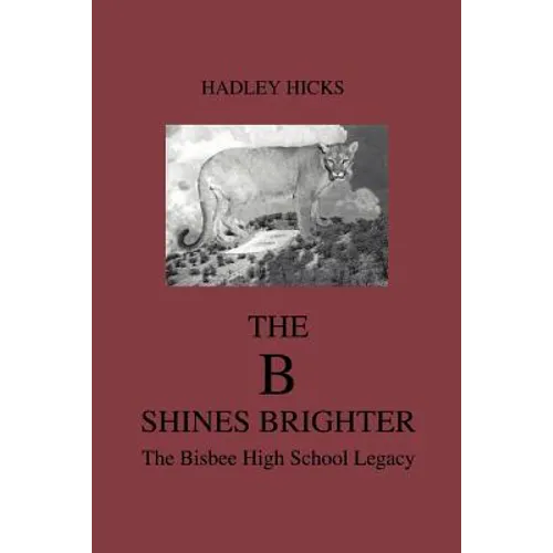 The B Shines Brighter: The Bisbee High School Legacy