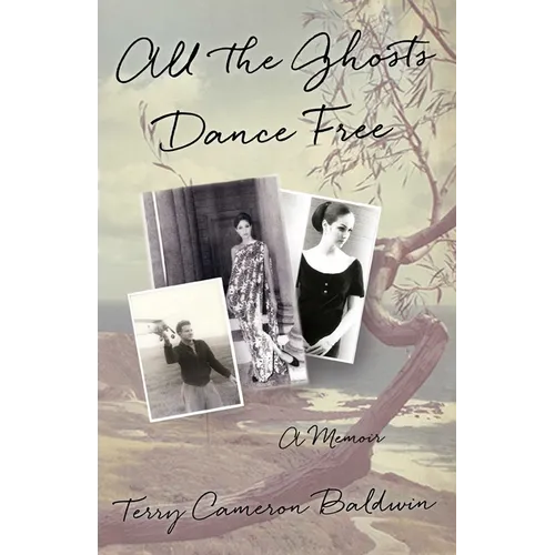 All the Ghosts Dance Free: A Memoir