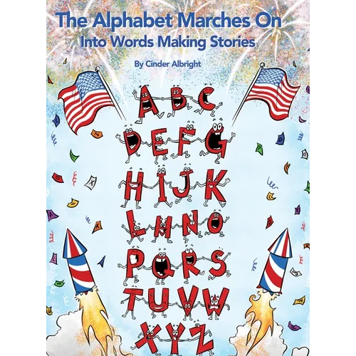 The Alphabet Marches On: Into Words Making Stories