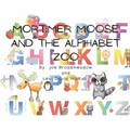 Mortimer Moose and the Alphabet Zoo