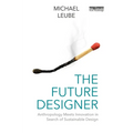 The Future Designer: Anthropology Meets Innovation in Search of Sustainable Design