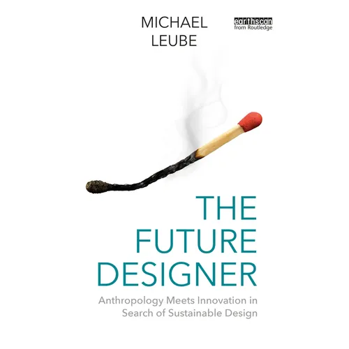 The Future Designer: Anthropology Meets Innovation in Search of Sustainable Design