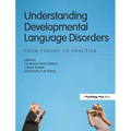 Understanding Developmental Language Disorders: From Theory to Practice