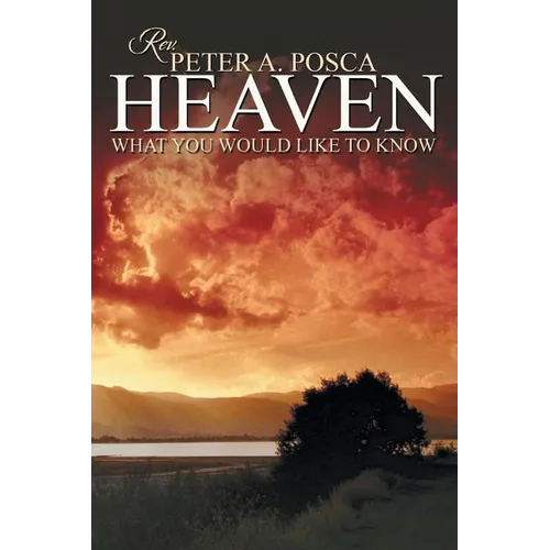 Heaven: What You Would Like to Know