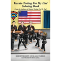 Karate Testing For My Dad Coloring Book: From the Authors of Karate Testing For My Dad