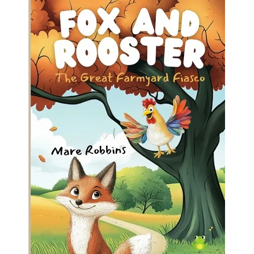 Fox and Rooster: The Great Farmyard Fiasco