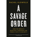 A Savage Order: How the World's Deadliest Countries Can Forge a Path to Security